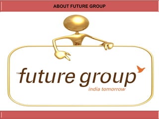 ABOUT FUTURE GROUP
 