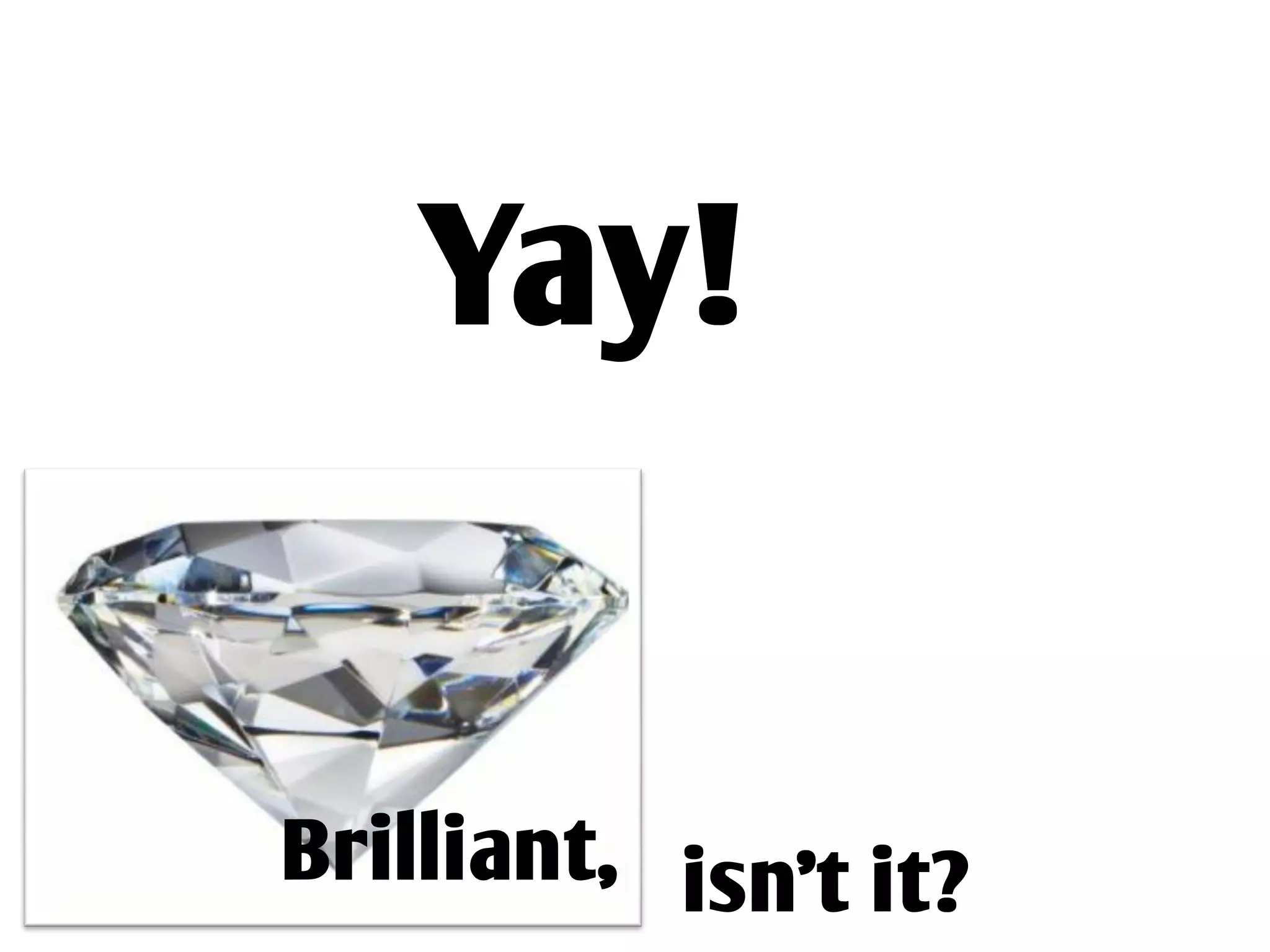 Yay!


Brilliant, isn’t it?
 