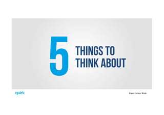 Brave. Curious. Minds.
THINGS TO
THINK ABOUT
5
 