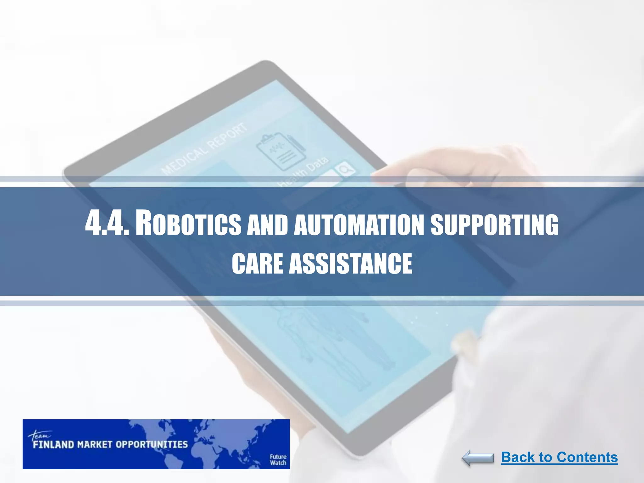 129
Back to Contents
4.4. ROBOTICS AND AUTOMATION SUPPORTING
CARE ASSISTANCE
 