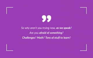 o why aren t you trying now, a e peak
re you a raid o o et ing
allenge at on o tu to learn
 