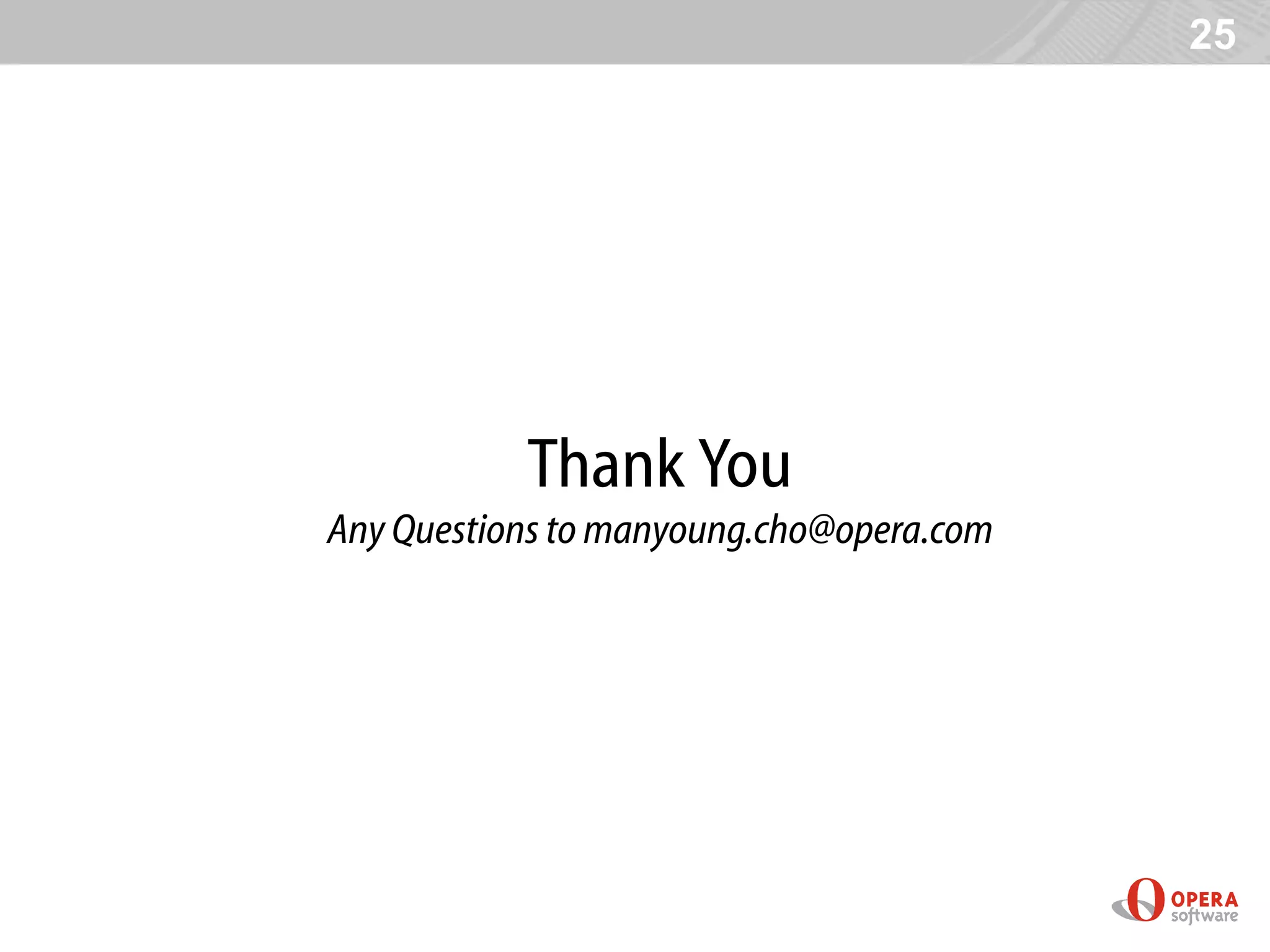 25




           Thank You
Any Questions to manyoung.cho@opera.com
 