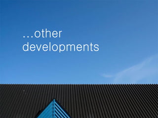 ...other developments 