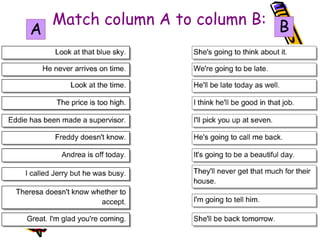 Match column A to column B:
A B
 