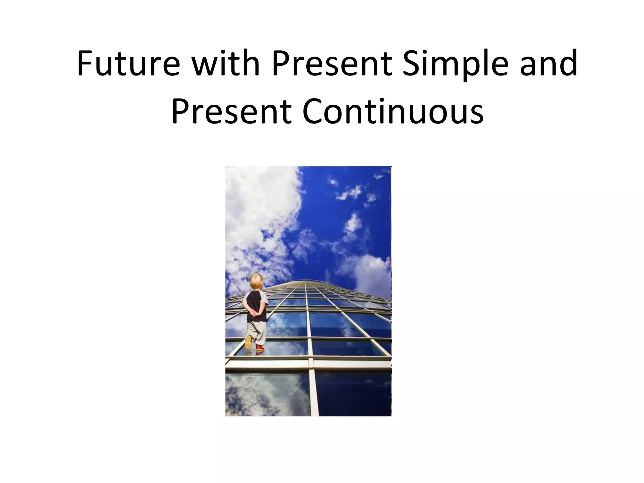 Future With Present Simple And Present Continuous | PPT