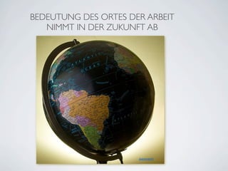 BEDEUTUNG DES ORTES DER ARBEIT
   NIMMT IN DER ZUKUNFT AB




                      jbachman01
 