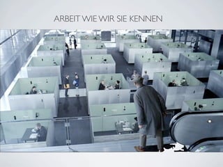 ARBEIT WIE WIR SIE KENNEN




                            von Stewf
 