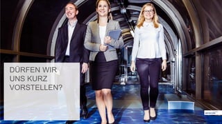 DÜRFEN WIR
UNS KURZ
VORSTELLEN?
 