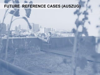 FUTURE REFERENCE CASES (AUSZUG)
– 13 –
 
