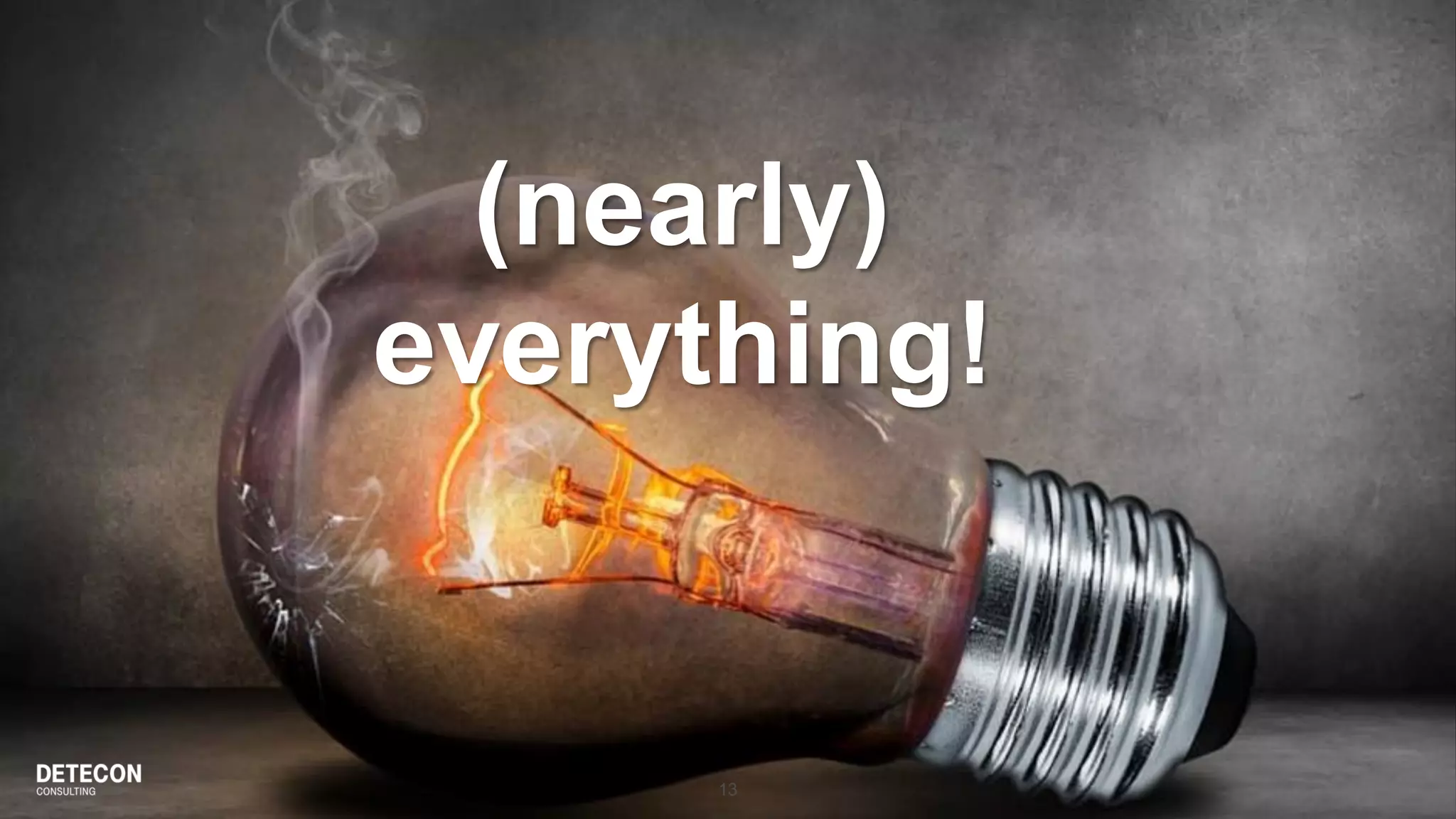 13
(nearly)
everything!
 