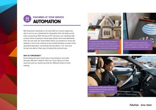 MACHINES AT YOUR SERVICE
AUTOMATION
AT&T Employees Automate Repetitive
Tasks with Software Bots
We have built machines to ...