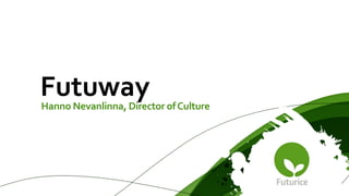 Futuway

Hanno Nevanlinna, Director of Culture

 