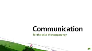 Communication
for the sake of transparency
 