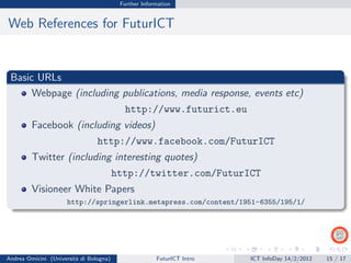 Further Information


Web References for FuturICT


 Basic URLs
      Webpage (including publications, media response, eve...