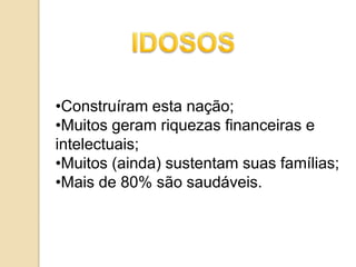 IDOSOSConstruíram esta nação;