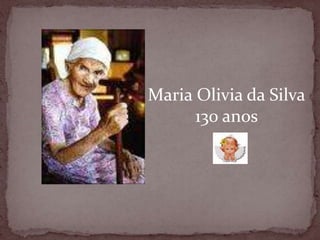 Maria Olivia da Silva 130 anos 