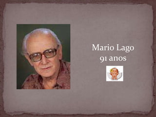 Mario Lago91 anos