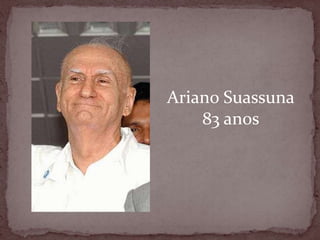 Ariano Suassuna83 anos