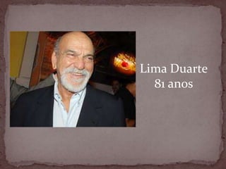 Lima Duarte81 anos