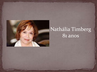 NatháliaTimberg81 anos