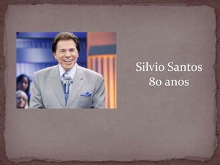 Silvio Santos80 anos