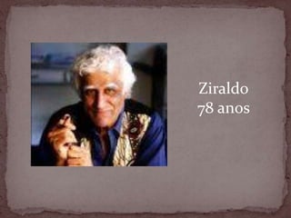 Ziraldo78 anos