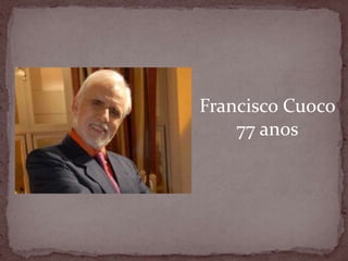 Francisco Cuoco77 anos