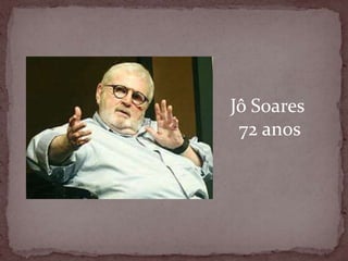 Jô Soares 72 anos