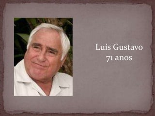 Luís Gustavo71 anos