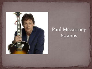 Paul Mccartney62 anos