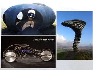 O escultor Josh Hadar
 