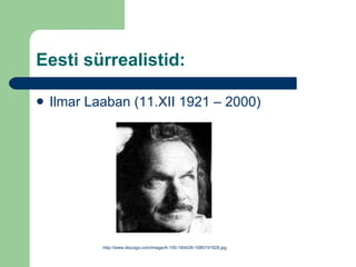 Eesti sürrealistid: Ilmar Laaban (11.XII 1921 – 2000) http://www.discogs.com/image/A-150-184439-1085741928.jpg 