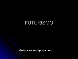 FUTURISMO abvisuales.wordpress.com 