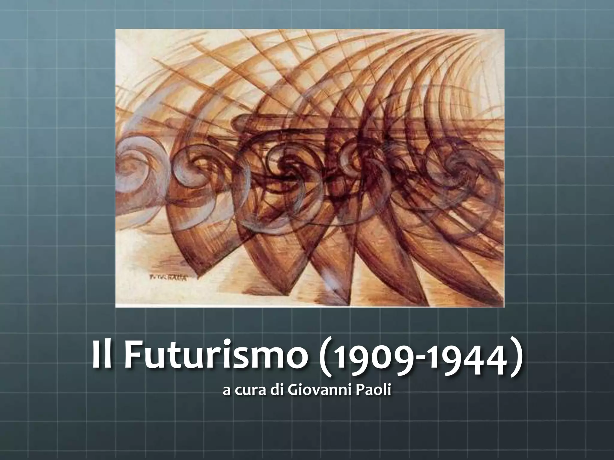 Il Futurismo (1909-1944)
a cura di Giovanni Paoli