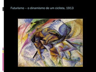 Futurismo – o dinamismo de um ciclista, 1913

 