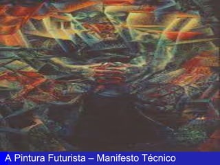 A Pintura Futurista – Manifesto Técnico

 