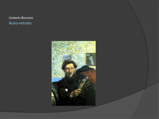 Umberto Boccioni 
Auto-retrato 
 
