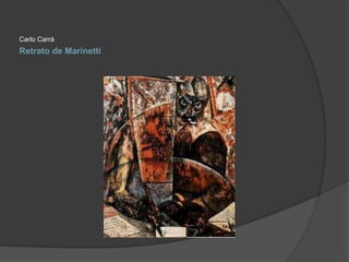 Carlo Carrà 
Retrato de Marinetti 
 