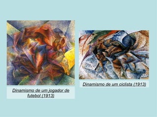 Dinamismo de um jogador de futebol (1913) Dinamismo de um ciclista (1913) 