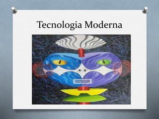 Tecnologia Moderna
 