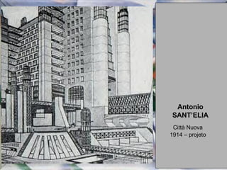 Antonio SANT’ELIA Città Nuova  1914 – projeto  
