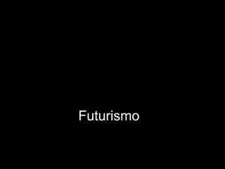 Futurismo
 