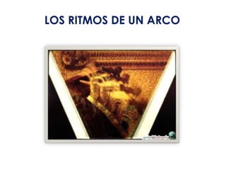 LOS RITMOS DE UN ARCO
 