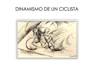 DINAMISMO DE UN CICLISTA
 