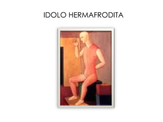 IDOLO HERMAFRODITA
 
