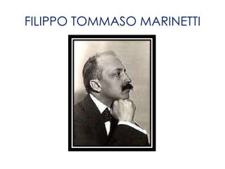 FILIPPO TOMMASO MARINETTI
 