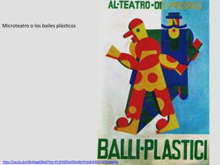 Microteatro	
  o	
  los	
  bailes	
  plásPcos	
  
hQp://youtu.be/i8rAAggDBy0?list=PLS5K0lSjnDDxMeYlnXdUhRUCRZKbeqnHv	
  	
  
 
