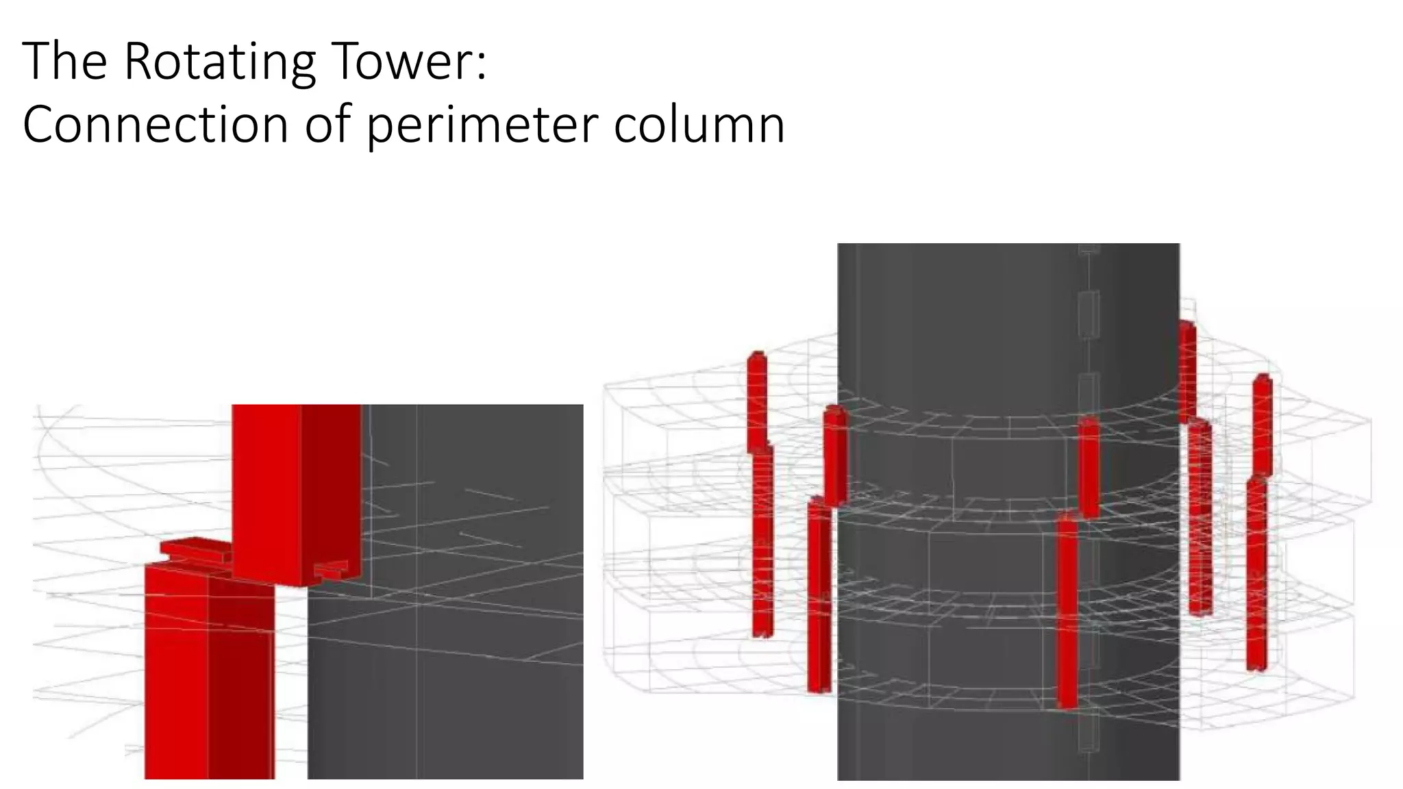 The Rotating Tower:
Connection of perimeter column
 