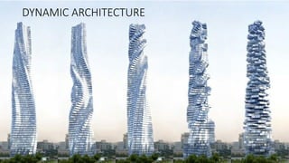 DYNAMIC ARCHITECTURE
 