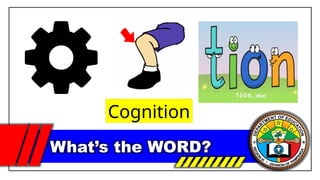 What’s the WORD?
Cognition
 